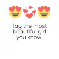 Tag the most beautiful girl you know